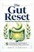 The Gut Reset: Rebuild Your Microbiome in 8 Weeks: A Practical Gut-Health Guide to Eliminate Bloating, Fatigue, and Brain Fog