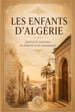 Les enfants d'algerie: journal de souvenir, de mémoire et de transmission