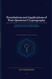 Foundations and Applications of Post-Quantum Cryptography
