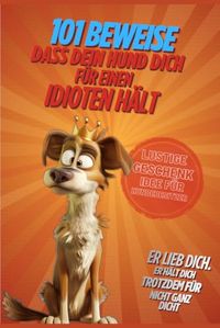101 Beweise, dass dein Hund dich für einen Idioten hält