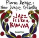Sonic Rendezvous Pierre Dørge & New Jungle Orchestra - Jazz Is Like A Banana (CD)
