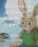 Les aventure de Barnabé'' le petit Lapin''