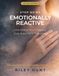 Stop Being Emotionally Reactive: Understand Your Triggers. Stop Automatic Reactions.