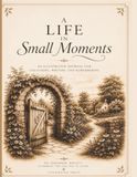 A Life in Small Moments: An Illustrated Journal for Writing, Colouring and Remembering
