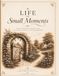 A Life in Small Moments: An Illustrated Journal for Writing, Colouring and Remembering