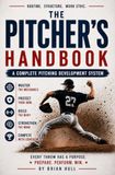 The Pitcher's Handbook: A Complete Pitching Development System