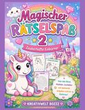 Magischer Rätselspaß 2: Zauberhafte Einhörner – Rätsel, Suchbilder, Labyrinthe & Malspaß für Kinder ab 4 Jahren