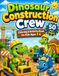 Dinosaur Construction Crew: Coloring & Activity Book for Kids Ages 3-6