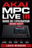 Akai MPC Live III Guide de l'Utilisateur 2026-2027