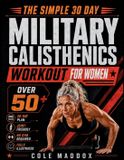 THE Independently Published The Simple 30-Day Military Calisthenics Workout for Women Over 50