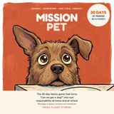 MISSION PET: The 30-Day Family Game That Turns "Can We Get a Dog?" Into Real Responsibility