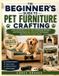 THE Libri GmbH The Beginner's Guide to Pet Furniture Crafting