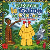 Découvre Gabon Découvre le Gabon en coloriant: Coloriage pour enfants 3 à 10 ans