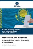 Demokratie Verlag Unser Wissen Demokratie und staatliche Souveränität in der Republik Kasachstan