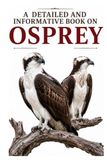 A Osprey A Detailed and Informative Book on Osprey