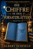 DIE CHIFFRE IN DEN VORSATZBLÄTTERN: Ein literarischer Rätsel-Cosy-Krimi