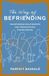 The Way of Befriending: Transforming Relationships and Organizations for Belonging