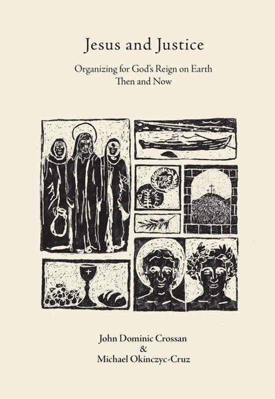 Jesus and Justice: Organizing for God’s Reign on Earth Then and Now