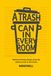 A Trash Can In Every Room: Making throwing things away the easiest move in the house