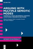 Arguing De Gruyter Pathways to Multimodality2 - Arguing with Multiple Semiotic Modes Hardcover