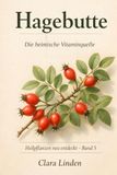 Hagebutte Hagebutte – Die heimische Vitaminquelle: Wie die rote Frucht mit Vitamin C und Carotinoiden Immunsystem und Haut unterstützt – und was an ihrem Ruf für die Gelenke dran ist