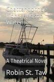 Chattahoochee Light, Hudson Water: A Theatrical Novel