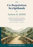 The Co-Regulation Scriptbook for Autism & ADHD: 30 Practical Scripts for Transitions, Sensory Overload, Meltdowns and Everyday Difficult Moments