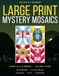 Large Print Mystery Mosaics: Animals & Flowers - A Color by Number Coloring Book for Adults and Seniors, 50 Designs with Extra-Large Cells, One Per Page