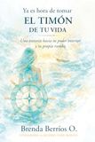 Ya es hora de tomar el timón de tu vida: Una travesía hacia tu poder interior y tu propio rumbo