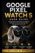 GOOGLE PIXEL WATCH 5 USER GUIDE