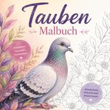 Tauben Malbuch: Friedliche Taubenwelten zum Entspannen und Kreativsein