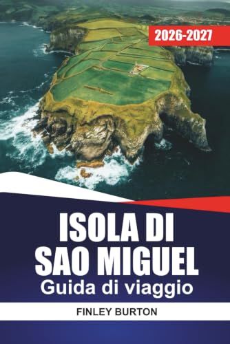 ISOLA DI SAO MIGUEL 2026-2027 Travel Guide