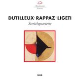 Dutilleux, Mgb Dutilleux/Rappaz/Ligeti - Streichquartette