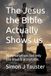 The Jesus the Bible Actually Shows Us: Many Variations But Only One Jesus Is Acceptable
