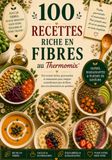 100 Recettes Riches en Fibres au Thermomix®