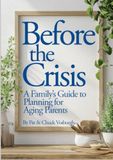 Before the Crisis: A Family's Guide to Planning for Aging Parents