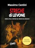 Streghe Yume Streghe dì Levone. Crimini, rituali e mistero nel Piemonte del Medioevo