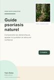 Guide psoriasis naturel: Comprendre ton corps, apaiser les déclencheurs et reprendre le contrôle au quotidien
