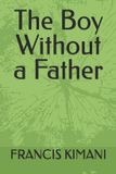 The Independently Published The Boy Without a Father Paperback