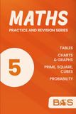 Maths Book 5: Tables, Charts & Graphs, Primes, Squares, Cubes and Probability: Step-by-Step Worked Examples | Practice Questions | Answers Included