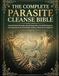 The Complete Parasite Cleanse Bible