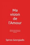 Ma Icecat Ma vision de l'Amour: Réflexions d'un homme sur la force et la vérité du sentiment amoureux