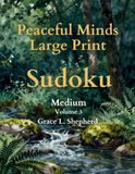 Peaceful Minds Large Print Sudoku: Medium — 100 Large Print Puzzles for Seniors
