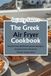 The Greek Air Fryer Cookbook