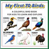 My First 70 Birds: Birds for Kids: Learn 70 Amazing Birds