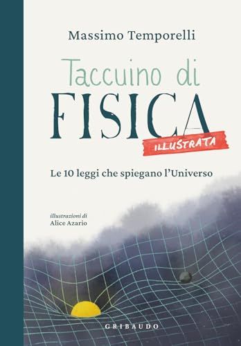 Taccuino Gribaudo Taccuino di fisica illustrata. Le 10 leggi che spiegano l'Universo