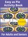 Easy As Pie Activity Book For Adults and Seniors: Sweetie Pie Activity Book For Adults and Seniors