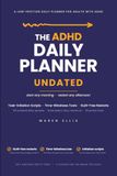 The ADHD The Undated ADHD Daily Planner: Task Initiation Scripts, Time-Blindness Tools & Guilt-Free Restarts for Adults