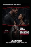 STILL STANDING- AALIYAH AND VICTOR STORY: A BWWM DARK MAFIA POST-APOCALYPTIC ROMANCE