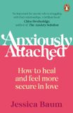 Anxiously Bol Anxiously Attached: How to heal and feel more secure in love Paperback